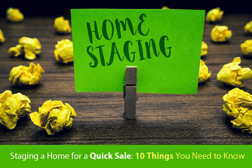 Staging a Home for a Quick Sale: 10 Things You Need to KNow